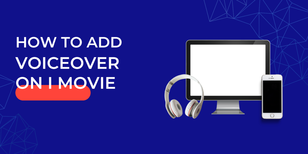 How To Add Voice Over On IMovie Writecream