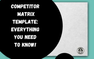 Competitor Matrix Template: Everything You Need To Know!