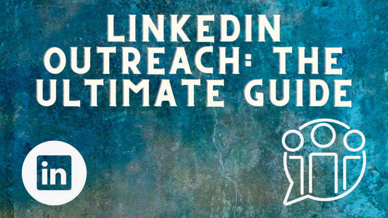 LinkedIn Outreach: The Ultimate Guide - Writecream