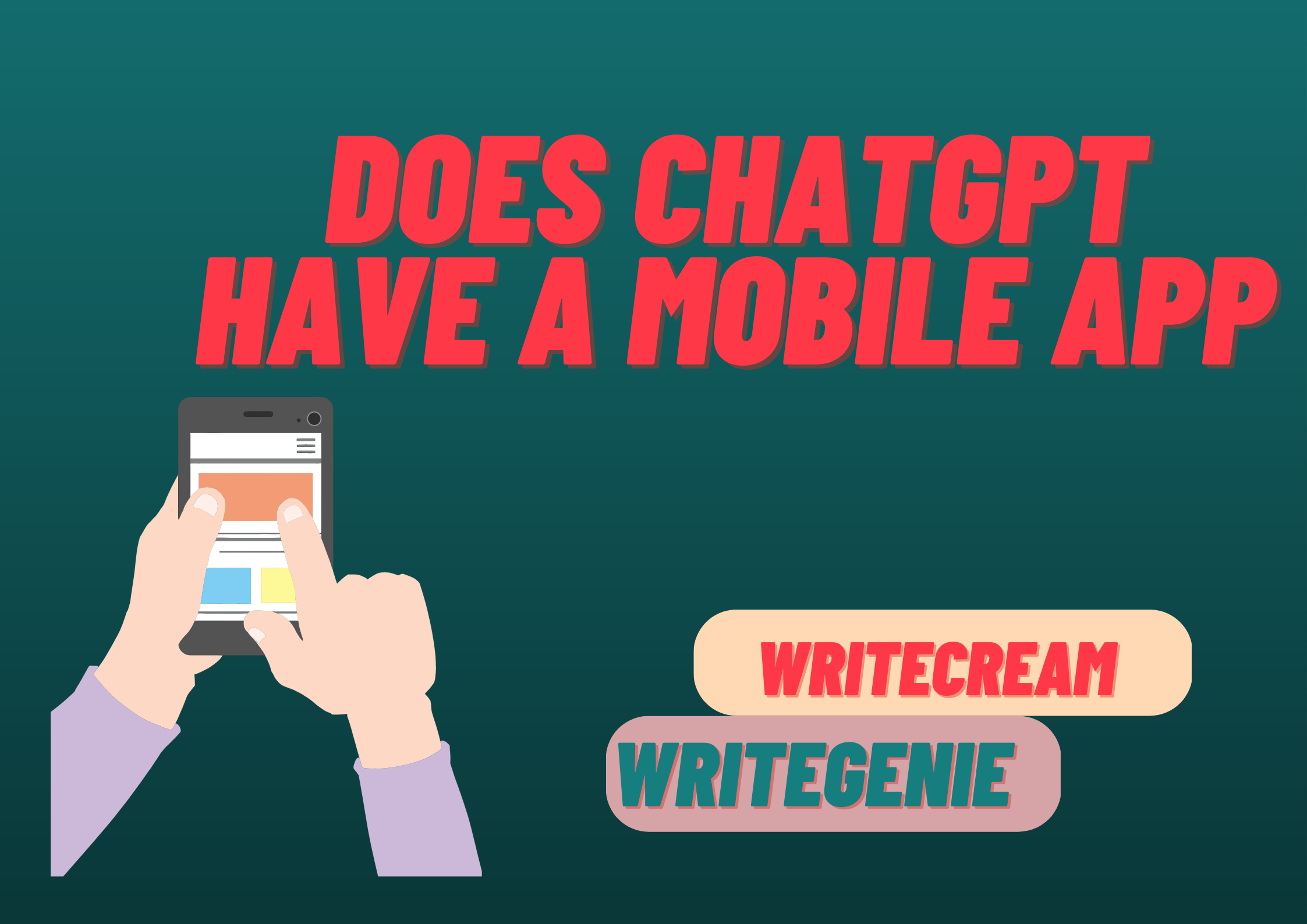 Does ChatGPT Have A Mobile App ? - Writecream